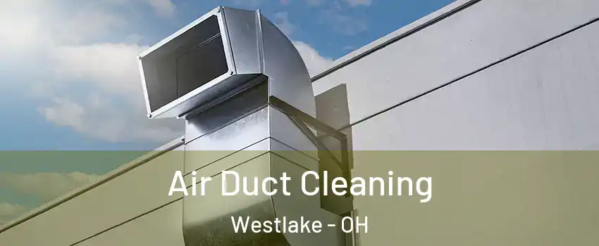  Air Duct Cleaning Westlake - OH