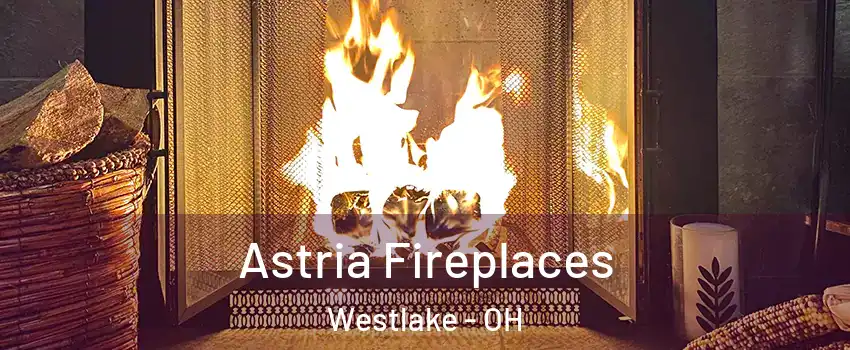  Astria Fireplaces Westlake - OH