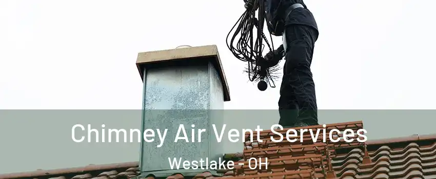  Chimney Air Vent Services Westlake - OH