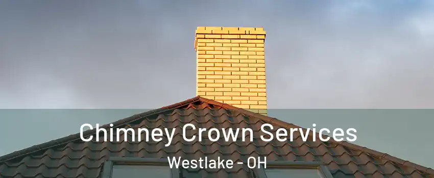 Chimney Crown Services Westlake - OH