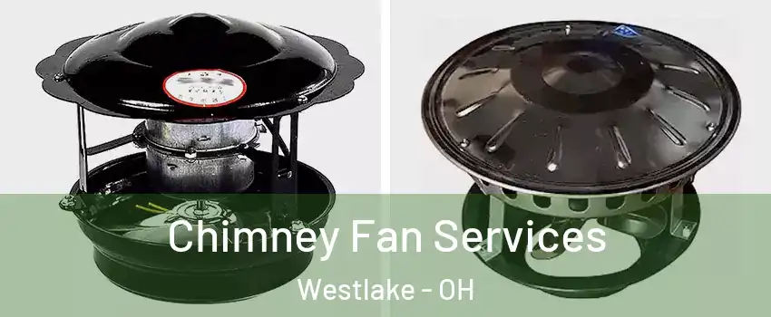  Chimney Fan Services Westlake - OH