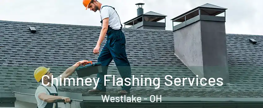 Chimney Flashing Services Westlake - OH