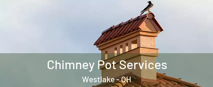  Chimney Pot Services Westlake - OH