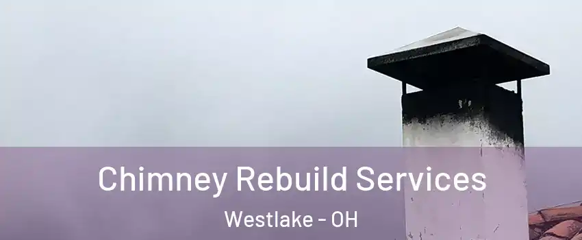  Chimney Rebuild Services Westlake - OH