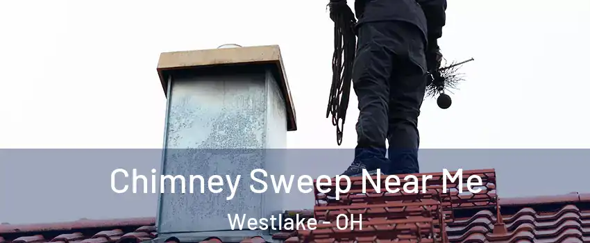  Chimney Sweep Near Me Westlake - OH