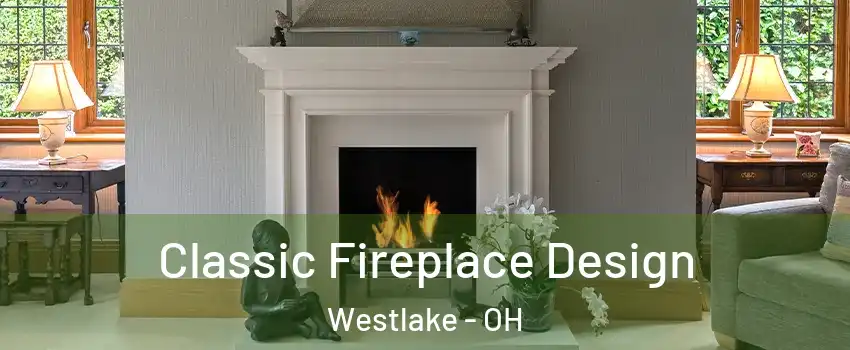  Classic Fireplace Design Westlake - OH