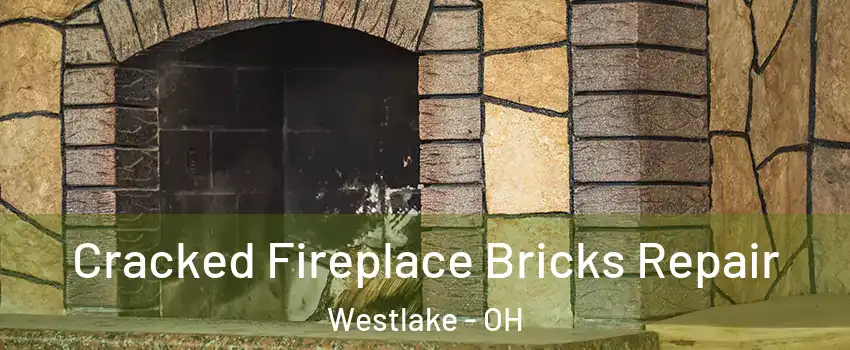  Cracked Fireplace Bricks Repair Westlake - OH