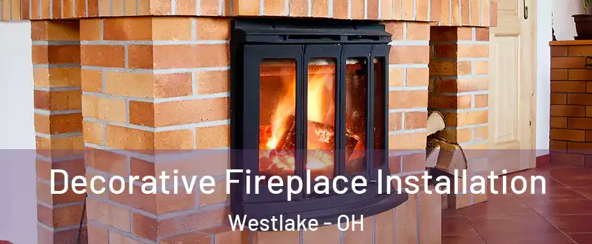  Decorative Fireplace Installation Westlake - OH