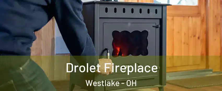  Drolet Fireplace Westlake - OH