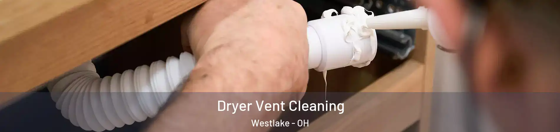  Dryer Vent Cleaning Westlake - OH