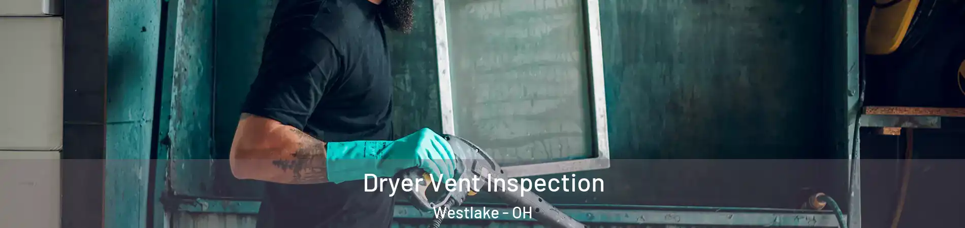  Dryer Vent Inspection Westlake - OH