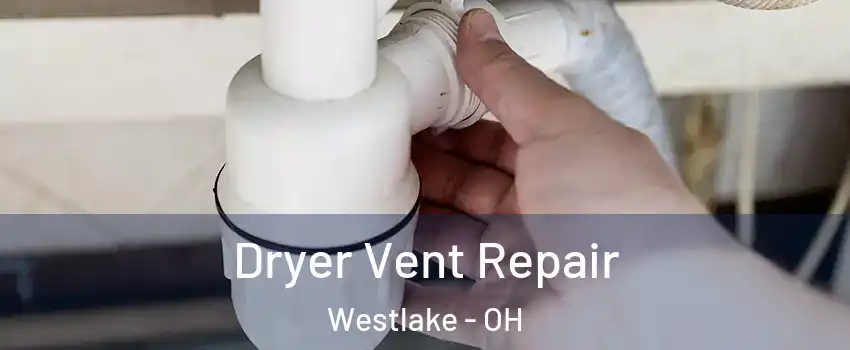  Dryer Vent Repair Westlake - OH