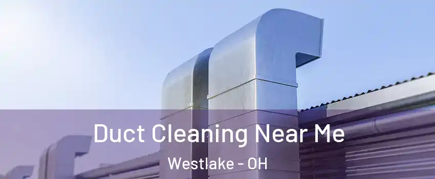  Duct Cleaning Near Me Westlake - OH