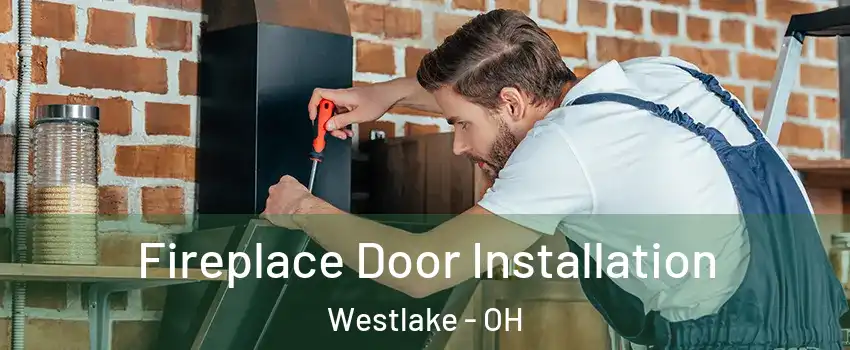  Fireplace Door Installation Westlake - OH