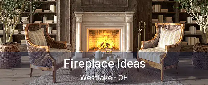  Fireplace Ideas Westlake - OH