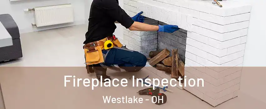  Fireplace Inspection Westlake - OH