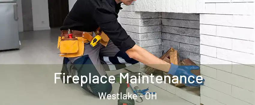  Fireplace Maintenance Westlake - OH