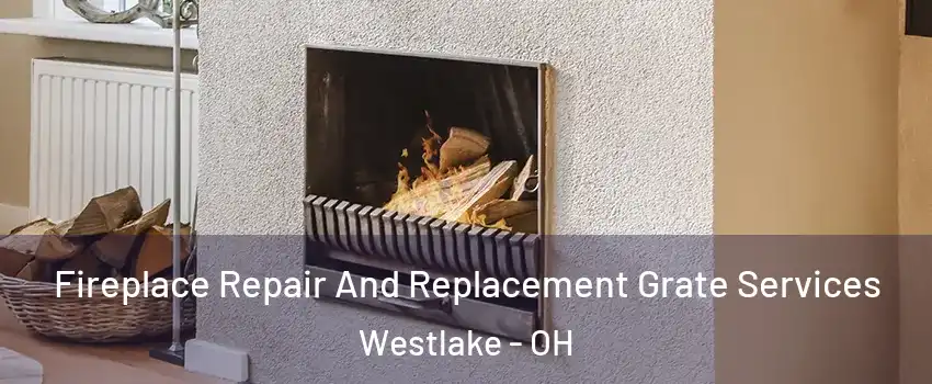  Fireplace Repair And Replacement Grate Services Westlake - OH