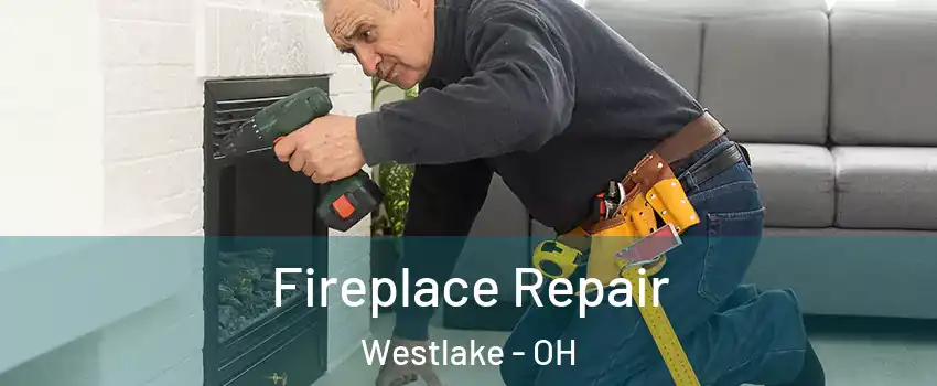  Fireplace Repair Westlake - OH
