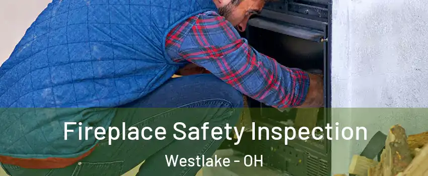  Fireplace Safety Inspection Westlake - OH