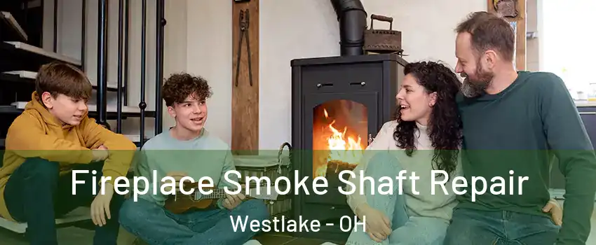  Fireplace Smoke Shaft Repair Westlake - OH