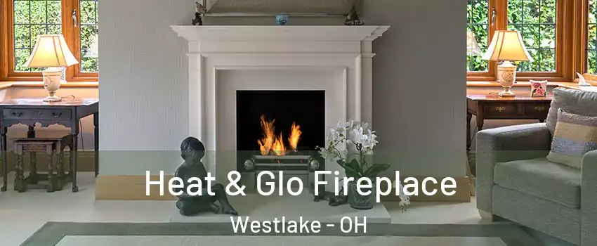  Heat & Glo Fireplace Westlake - OH