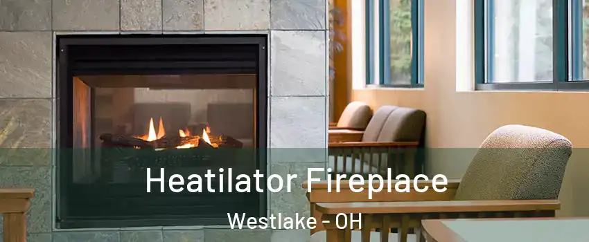  Heatilator Fireplace Westlake - OH