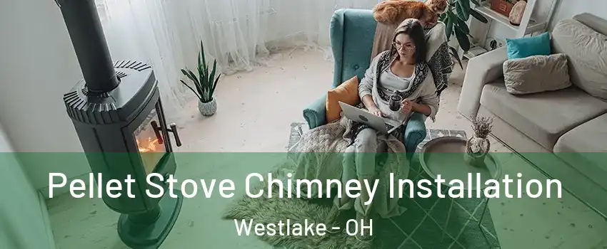  Pellet Stove Chimney Installation Westlake - OH