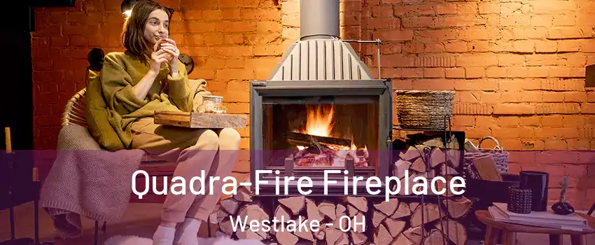  Quadra-Fire Fireplace Westlake - OH