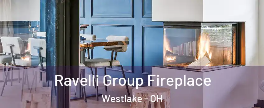  Ravelli Group Fireplace Westlake - OH