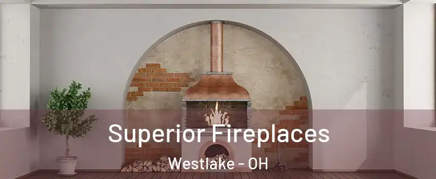  Superior Fireplaces Westlake - OH