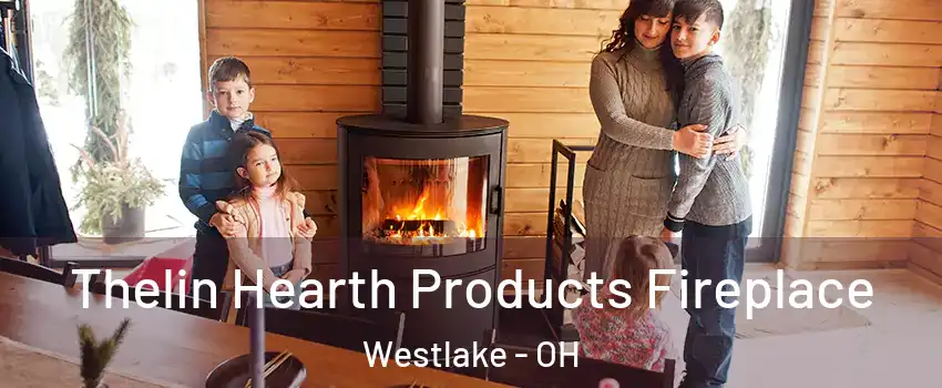  Thelin Hearth Products Fireplace Westlake - OH