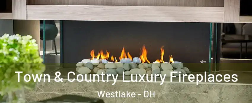  Town & Country Luxury Fireplaces Westlake - OH
