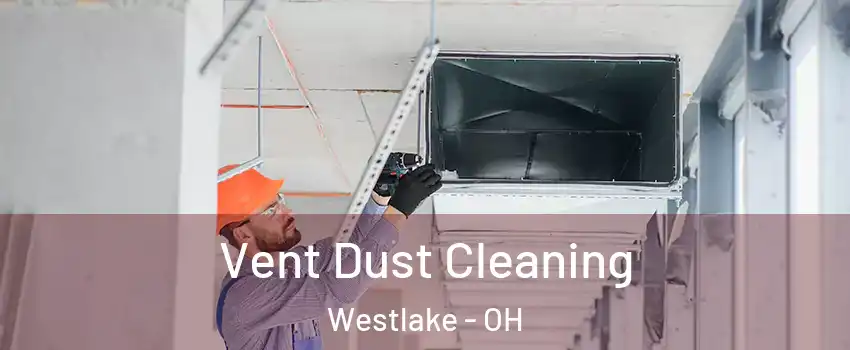  Vent Dust Cleaning Westlake - OH