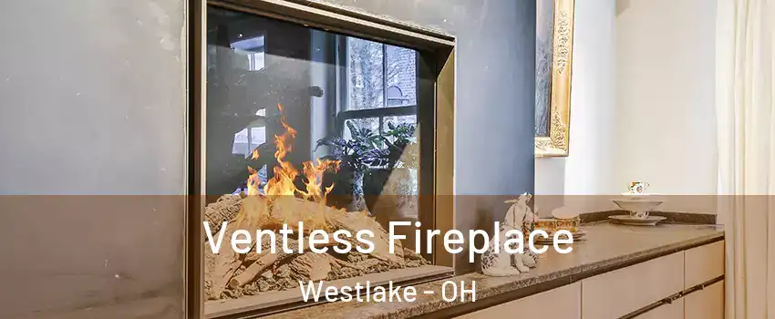  Ventless Fireplace Westlake - OH