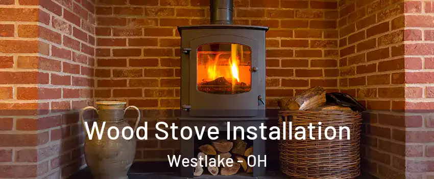  Wood Stove Installation Westlake - OH