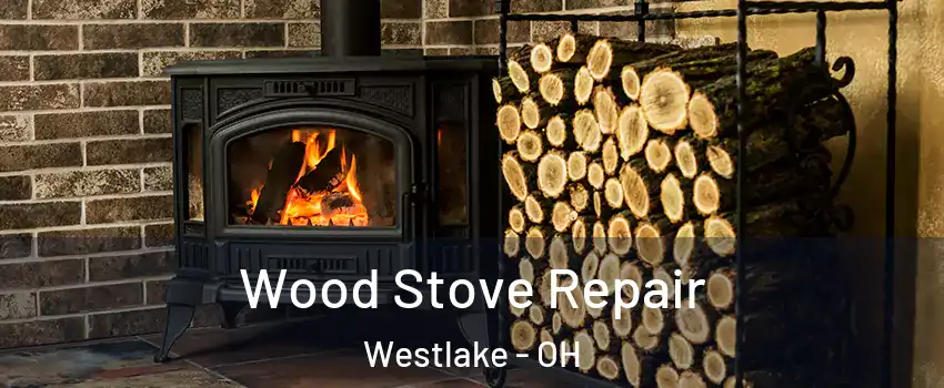  Wood Stove Repair Westlake - OH